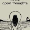 (mostly) Good Thoughts